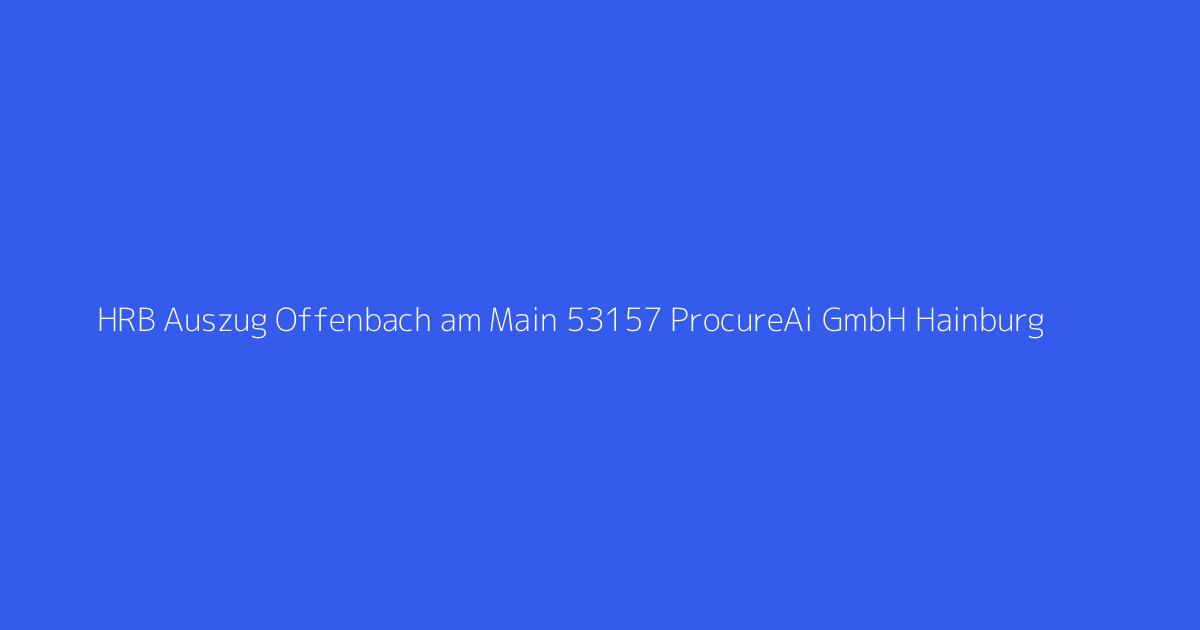 HRB Auszug Offenbach am Main 53157 ProcureAi GmbH Hainburg